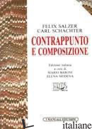 CONTRAPPUNTO E COMPOSIZIONE - SALZER FELIX; SCHACHTER CARL