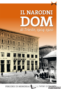 NARODNI DOM DI TRIESTE (1904-1920) (IL) - AAVV