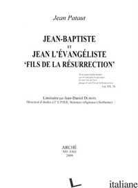 JEAN-BAPTISTE ET JEAN L'EVANGELISTE «FILS DE LA RESURRECTION» - PATAUT JEAN