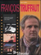 FRANCOIS TRUFFAUT. EDIZ. FRANCESE - COLLET JEAN
