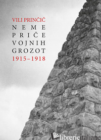 NEME PRICE VOJNIH GROZOT 1915-1918 - PRINCIC VILI