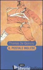 POSTALE INGLESE (IL) - DE QUINCEY THOMAS; PROIETTI S. (CUR.)