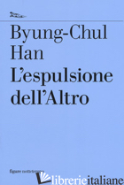 ESPULSIONE DELL'ALTRO (L') - HAN BYUNG-CHUL