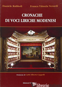 CRONACHE DI VOCI LIRICHE MODENESI - RUBBOLI DANIELE; VERARDI FRANCA VITTORIA