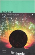 STRANO SILENZIO. SIAMO SOLI NELL'UNIVERSO? (UNO) - DAVIES PAUL
