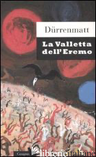 VALLETTA DELL'EREMO (LA) - DURRENMATT FRIEDRICH; BERRA D. (CUR.)