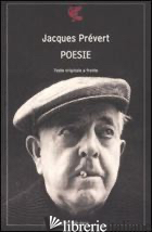 POESIE. TESTO FRANCESE A FRONTE - PREVERT JACQUES