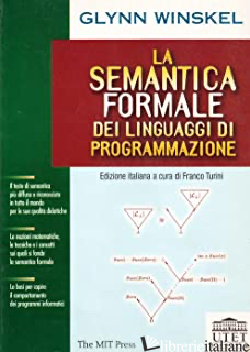 SEMANTICA FORMALE DEI LINGUAGGI DI PROGRAMMAZIONE (LA) - WINSKEL GLYNN; TURINI F. (CUR.)
