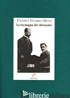 MONTAGNA DEL DISINCANTO. LETTERE 1900-1949 (LA) - MANN THOMAS; MANN HEINRICH; PERSICHELLI R. (CUR.)