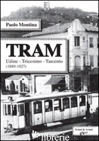 TRAM. UDINE-TRICESIMO-TRACENTO (1889-1927) - MONTINA PAOLO