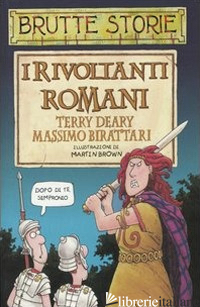 RIVOLTANTI ROMANI. EDIZ. ILLUSTRATA (I) - DEARY TERRY