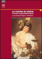 CUCINA DI APICIO. A TAVOLA CON GLI ANTICHI ROMANI (LA) - PAGANO A. (CUR.); STRANO P. (CUR.)