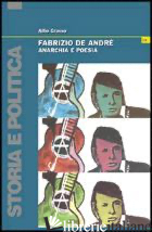 FABRIZIO DE ANDRE'. ANARCHIA E POESIA - GRASSO ALFIO