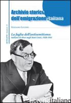 FAGLIA DELL'ANTISEMITISMO: ITALIANI ED EBREI NEGLI STATI UNITI. 1920-1941 (LA) - LUCONI STEFANO