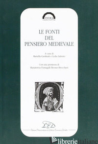 FONTI DEL PENSIERO MEDIEVALE (LE) - GARDINALI M. (CUR.); SALERNO L. (CUR.); FUMAGALLI BEONIO BROCCHIERI M. T. (CUR.)