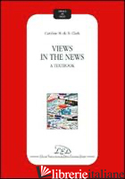 VIEWS IN THE NEWS. A TEXTBOOK - CLARK CAROLINE