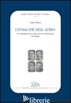 IMMAGINE DELL'ALTRO. LE ORIGINI DELLA SOCIOLOGIA CRIMINALE IN ITALIA (L') - FABIANO MAURO ANTONIO