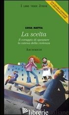 SCELTA (LA) - MATTIA LUISA