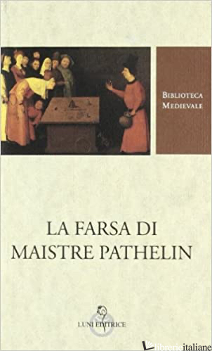 FARSA DI MAISTRE PATHELIN. TESTO FRANCESE A FRONTE (LA) - 
