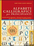 ALFABETI CALLIGRAFICI PER PRINCIPIANTI - NOBLE MARY; MEHIGAN JANET
