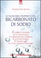 INCREDIBILI PROPRIETA' DEL BICARBONATO DI SODIO (LE) - MORO BURONZO ALESSANDRA