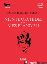 NIENTE ORCHIDEE PER MISS BLANDISH - CHASE JAMES HADLEY