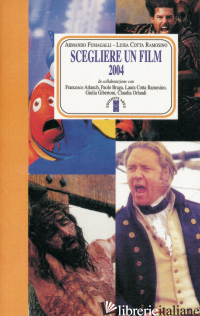 SCEGLIERE UN FILM 2004 - FUMAGALLI A. (CUR.); COTTA RAMOSINO L. (CUR.)