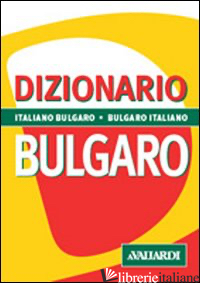DIZIONARIO BULGARO. ITALIANO-BULGARO, BULGARO-ITALIANO - KOSTADINOVA GIRETTI N. (CUR.); MANZELLI G. (CUR.)