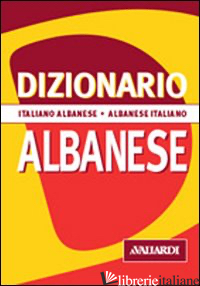 DIZIONARIO ALBANESE. ITALIANO-ALBANESE. ALBANESE-ITALIANO - GUERRA PAOLA; SPAGNOLI ALBERTO