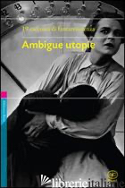 AMBIGUE UTOPIE - PIZZO G. F. (CUR.); CATALANO W. (CUR.)