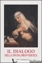 DIALOGO DELLA DIVINA PROVVIDENZA (IL) - CATERINA DA SIENA (SANTA); PUCCETTI A. (CUR.)