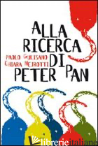 ALLA RICERCA DI PETER PAN - GULISANO PAOLO; NEJROTTI CHIARA