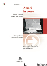 AMORI IN CORSO. ITINERARIO FORMATIVO PER FIDANZATI - AZIONE CATTOLICA ITALIANA (CUR.)