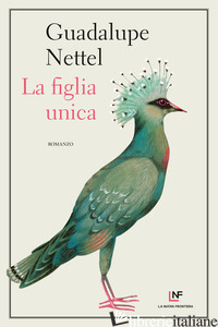 FIGLIA UNICA (LA) - NETTEL GUADALUPE