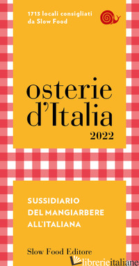 OSTERIE D'ITALIA 2022. SUSSIDIARIO DEL MANGIARBERE ALL'ITALIANA - BOLASCO M. (CUR.); SIGNORONI E. (CUR.)