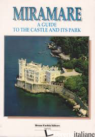 MIRAMARE A GUIDE TO THE CASTLE AND IT'S PARK - 
