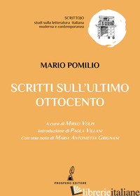 SCRITTI SULL'ULTIMO OTTOCENTO - POMILIO MARIO; VOLPI M. (CUR.)