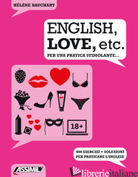 ENGLISH, LOVE, ETC. PER UNA PRATICA STIMOLANTE... 400 ESERCIZI + SOLUZIONI PER P - BAUCHART HELENE