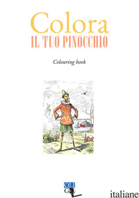 COLORA IL TUO PINOCCHIO. COLOURING BOOK. EDIZ. ILLUSTRATA - BREGOLA D. (CUR.)