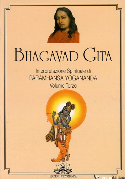 BHAGAVAD GITA. INTERPRETAZIONE SPIRITUALE. VOL. 3 - PARAMHANSA YOGANANDA