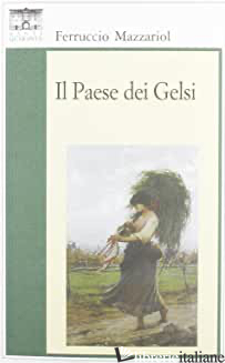 PAESE DEI GELSI (IL) - MAZZARIOL FERRUCCIO
