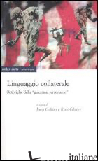 LINGUAGGIO COLLATERALE. RETORICHE DELLA «GUERRA AL TERRORISMO» - COLLINS J. (CUR.); GLOVER R. (CUR.); CAGLIERO R. (CUR.)