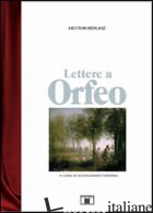 LETTERE A ORFEO - BERLIOZ HECTOR; TAVERNA A. (CUR.)