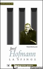 JOSEF HOFMANN. LA SFINGE - RATTALINO PIERO; IANNELLI M. T. (CUR.)