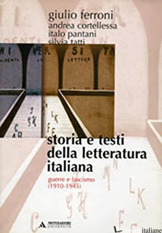 STORIA E TESTI DELLA LETTERATURA ITALIANA. VOL. 9: GUERRA E FASCISMO (1910-1945) - FERRONI GIULIO