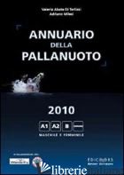 ANNUARIO DELLA PALLANUOTO (2010) - ABATE DI TERLIZZI VALERIA; MILESI ADRIANO