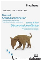 LAVORO DI FIUTO. DISCRIMINAZIONE OLFATTIVA. DVD - KVAM ANNE L.; RUGAAS TURID; DELVO' E. (CUR.); COSTA I. (CUR.)