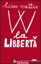 W LA LIBBERTA' - MATTIA LUISA