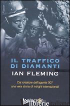 TRAFFICO DI DIAMANTI (IL) - FLEMING IAN