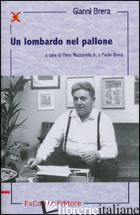 LOMBARDO NEL PALLONE (UN) - BRERA GIANNI; MAZZARELLA P. JR. (CUR.); BRERA P. (CUR.)